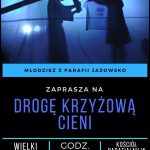 Młodzież Parafii Jazowsko zaprasza na Drogę Krzyżową Cieni Młodzież Parafii Jazowsko zaprasza na Drogę Krzyżową Cieni